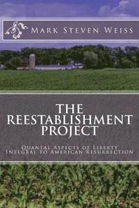bokomslag The Reestablishment Project: Quantal Aspects of Liberty Integral to American Resurrection