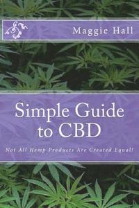 bokomslag Simple Guide to CBD: Not All Hemp Products Are Created Equal!