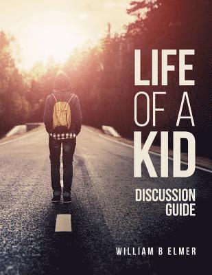 William B. Elmer - Life of a Kid: Discussion Guide, Häftad