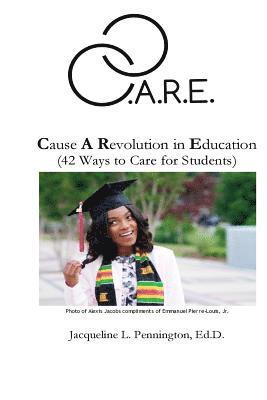 bokomslag C.A.R.E.: Cause A Revolution in Education