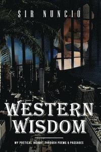 bokomslag Western Wisdom: My Poetical Insight Through Poems & Passages