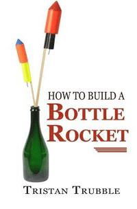 bokomslag How to Build a Bottle Rocket