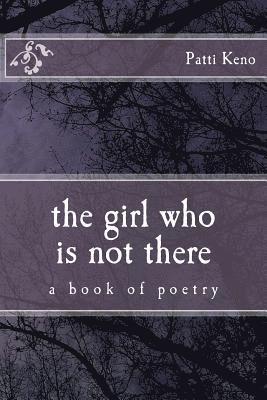 bokomslag The girl who is not there: a book of poetry