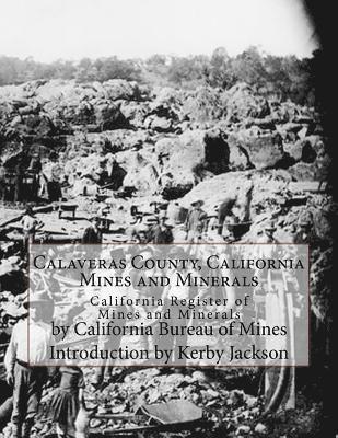 Calaveras County, California Mines and Minerals: California Register of Mines and Minerals 1
