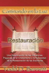 bokomslag Restauracion: Una Examinacion de las Influencias Paganas en el Cristianismo y la Necesidad de la Restauracion de las Escrituras