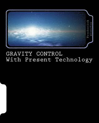 GRAVITY CONTROL with Present Technology 1