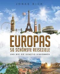 bokomslag Europas 50 schönste Reiseziele und wie Sie günstig hinkommen