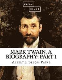 bokomslag Mark Twain, a Biography: Part I