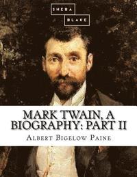 bokomslag Mark Twain, a Biography: Part II