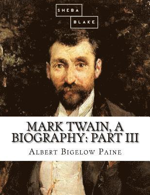 Mark Twain, a Biography: Part III 1