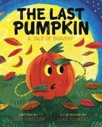 bokomslag The Last Pumpkin: A Tale of Bravery