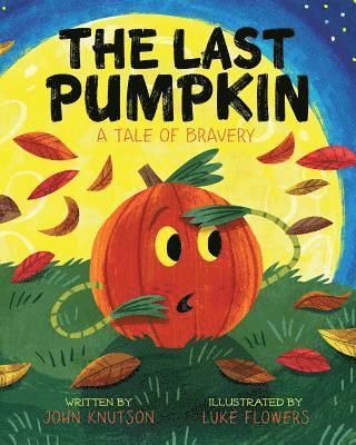 The Last Pumpkin: A Tale of Bravery 1