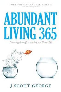 bokomslag Abundant Living 365: Breaking through every day to a blessed life