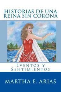 bokomslag Historias De Una Reina Sin Corona: Eventos y Sentimientos