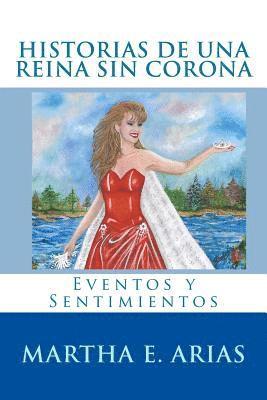 Historias De Una Reina Sin Corona: Eventos y Sentimientos 1