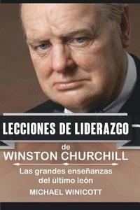 bokomslag Winston Churchill: Lecciones de Liderazgo: Las grandes enseñanzas del último león.