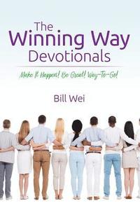 bokomslag The Winning Way Devotionals: Make It Happen! Be Great! Way-To-Go!