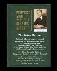 bokomslag The Bates Method - Perfect Sight Without Glasses - Natural Vision Improvement Taught by Ophthalmologist William Horatio Bates