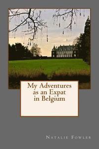 bokomslag My Adventures as an Expat in Belgium