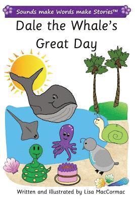 Lisa Maccormac - Dale the Whale's Great Day: Sounds make Words make Stories, Plus Level, Series 2, Book 1, Häftad