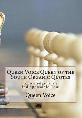 bokomslag Queen Voice Queen of the South Organic Quotes: Knowledge is an Indispensable Tool