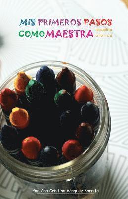Ana C. Vasquez Acvb, La Palabra Publisher L. P. P. - Mis Primeros Pasos Como Maestra: Preparación de Clases Para Escuelita Biblica, Häftad