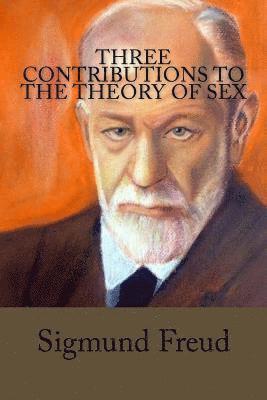 Sigmund Freud - Three Contributions to the Theory of Sex, Häftad