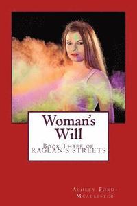 bokomslag Woman's Will: Book Three of RAGLAN'S STREETS