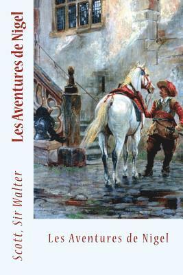 Scott Sir Walter, Sir Angels - Les Aventures de Nigel, Häftad