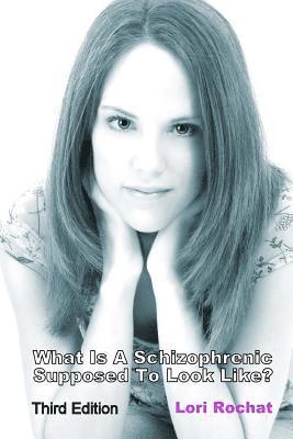 What Is A Schizophrenic Supposed To Look Like? Third Edition 1