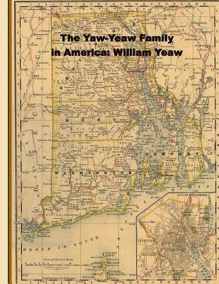 The Yaw-Yeaw Family in America; Descendents of William Yeaw, Olive Thurber and Sarah Goff 1