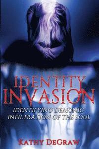 bokomslag Identity Invasion: Identifying Demonic Infiltration of the Soul
