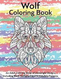 bokomslag Wolf Coloring Book- An Adult Coloring Book of Zentangle Designs: Including Black Background and Mandala Patterns