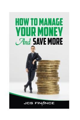 How to Manage Your Money And Save More 1