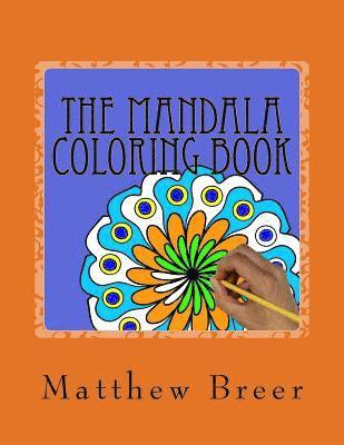 The Mandala Coloring Book: An adult coloring book, Inspired by Illustrations of spiritual and ritual symbols found in Hinduism and Buddhism of So 1