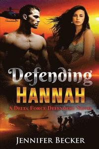 bokomslag Defending Hannah: A Delta Force Defenders Novel
