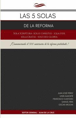 Juan C. de la Cruz - Las 5 Solas de la Reforma: Solus Christus, Sola Scriptura, Sola Fide, Sola Gratia, Soli Deo Gloria, Häftad
