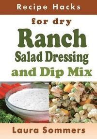 bokomslag Recipe Hacks for Dry Ranch Salad Dressing and Dip Mix