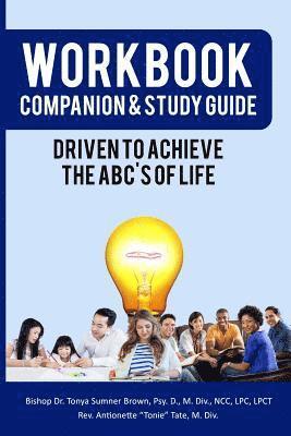 Workbook Companion & Study Guide: Driven To Achieve The ABC's of Life 1
