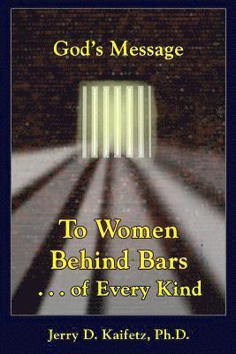 God's Message to Women Behind Bars . . . of Every Kind 1