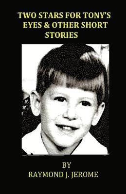 Raymond J. Jerome - Two Stars for Tony's Eyes & Other Short Stories, Häftad