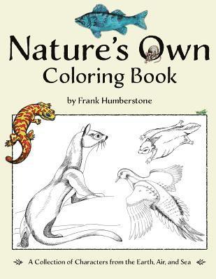 Nature's Own Coloring Book: A Collection of Characters from the Earth, Air, and Sea 1