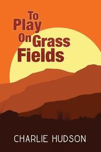 bokomslag To Play On Grass Fields