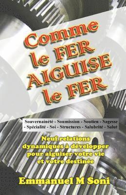 bokomslag Comme le Fer Aiguise le Fer: Neuf Relations Dynamiques pour Aiguiser votre Personalite et votre Destinee