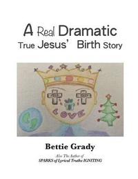 bokomslag A Real Dramatic True Jesus' Birth Story