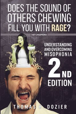 Thomas H. Dozier - Understanding and Overcoming Misophonia, 2nd edition: A Conditioned Aversive Reflex Disorder, Häftad