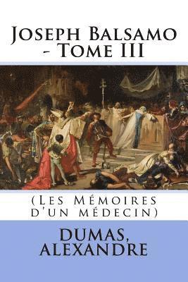 Joseph Balsamo - Tome III: (Les Mémoires d'un médecin) 1