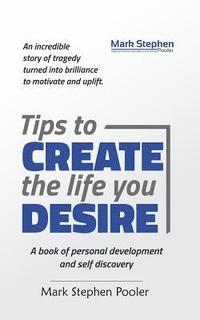 bokomslag Tips to create the life you desire