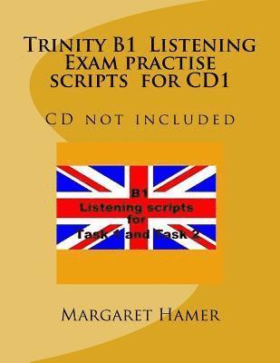 bokomslag Trinity B1 Listening Exam practise scripts for CD1: CD not included