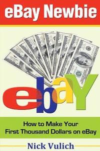bokomslag eBay Newbie: How to Make Your First Thousand Dollars on eBay